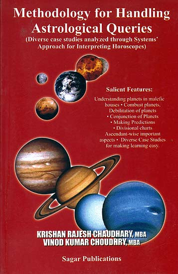 Methodology for Handling Astrological Queries (Diverse Case Studies Analyzed Through Systems Approach for Interpreting Horoscopes)