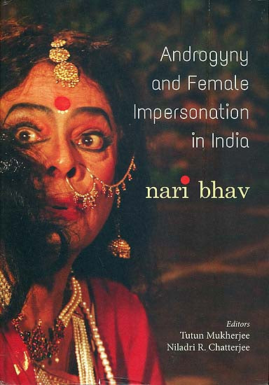 Androgyny and Female Impersonation in India - Nari Bhav