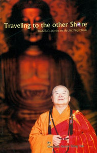 Traveling to the Other Shore (Buddha's Stories on the Six Perfections)