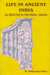 Life in Ancient India (As Depicted in The Digha-Nikaya): An Old Book