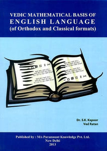 Vedic Mathematical Basis of English Language (Of Orthodox and Classical Formats)