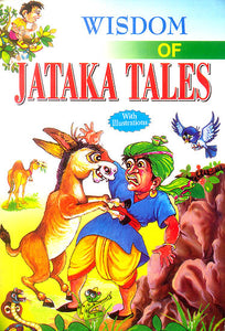 Wisdom of Jataka Tales (Collection of Stories Related to The Previous Births of Lord Buddha)