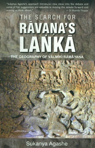 The Search for Ravana's Lanka (The Geography of Valmiki Ramayana)