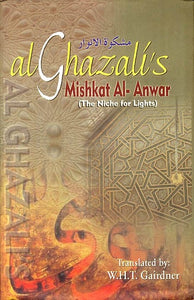 Al Ghazali' s - Mishkat Al-Anwar (The Niche Lights)