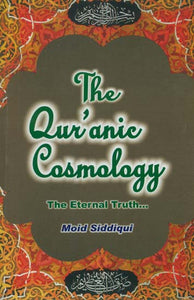 The Qur’anic Cosmology (The Eternal Truth...)