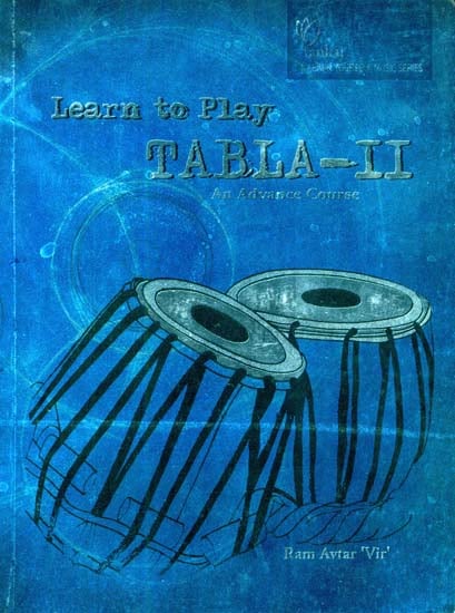 Learn to Play on Tabla-II (An Advance Course)