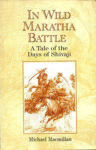 In Wild Maratha Battle (A Tale of The Days of Shivaji)