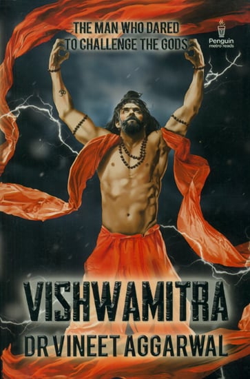 Vishwamitra: The Man Who Dared to Challenge The Gods