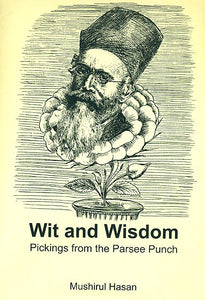 Wit and Wisdom (Pickings from The Parsee Punch)