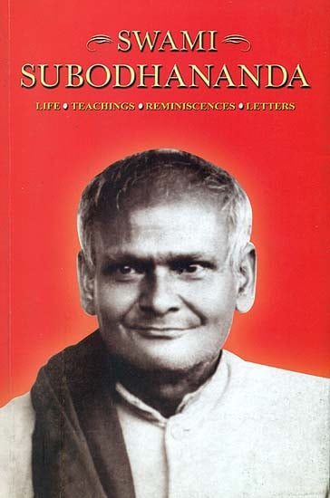 Swami Subodhananda (Life, Teachings, Reminiscences, Letters)