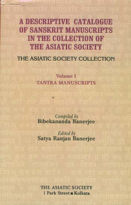 A Descriptive Catalogue of Sanskrit Manuscripts in the Collection of the Asiatic Society (Volume 1: Tantra Manuscripts )