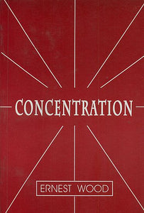 Concentration: A Practical Course with a Supplement on Meditation