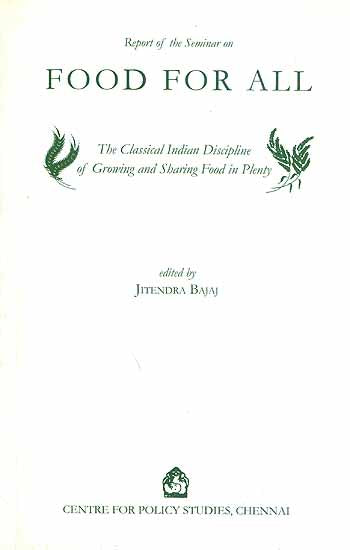 Food For All (The Classical Indian Discipline of Growing and Sharing Food in Plenty)