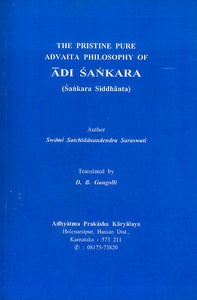 The Pristine Pure Advaita Philosophy of Adi Sankara