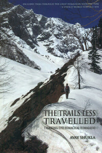 The Trails Less Travelled (Trekking The Himachal Himalayas)