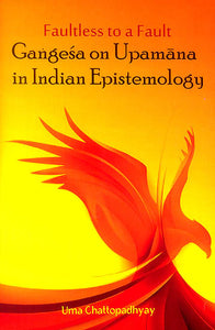 Gangesa on Upamana in Indian Epistemology (Faultless to a Fault)