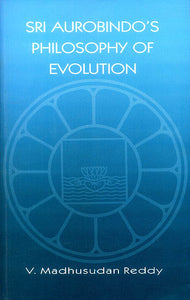 Sri Aurobindo's Philosophy of Evolution