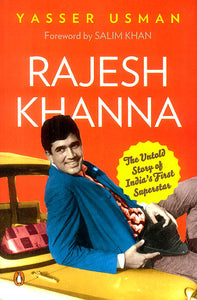 Rajesh Khanna (The Untold Story of India's First Supterstar)