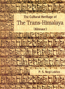 The Cultural Heritage of The Trans-Himalaya (Kinnaur)