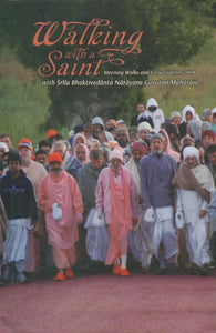 Walking with a Saint 2008 (Morning Walks and Conversations with Srila Bhaktivedanta Narayana Gosvami Maharaja)