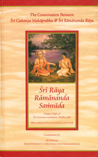 Sri Raya Ramananda Samvada - The Conversation Between Sri Caitanya Mahaprabhu & Sari Ramananda Raya