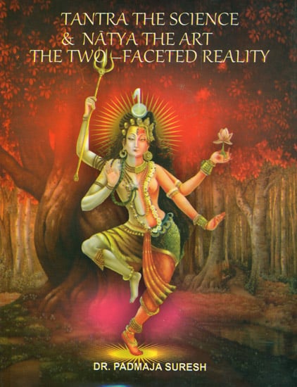 Tantra The Science & Natya The Art: The Two - Faceted Reality