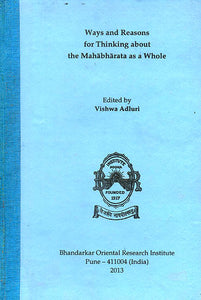 Ways and Reasons for Thinking About The Mahabharata as a Whole