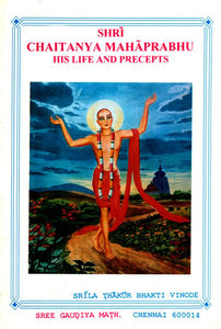 Shri Chaitanya Mahaprabhu His Life and Precepts