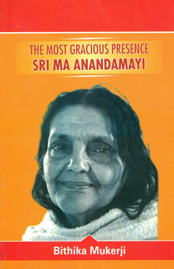 The Most Gracious Presence Sri Ma Anandamayi (Volume III)