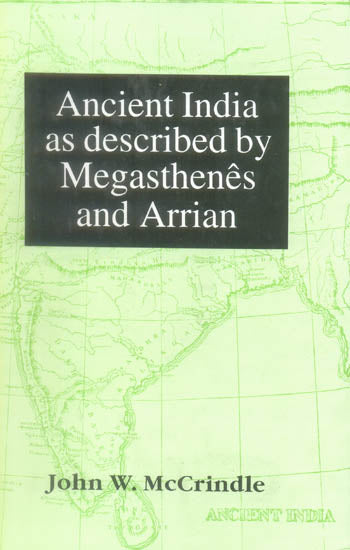 Ancient India as Described by Megasthenes and Arrian