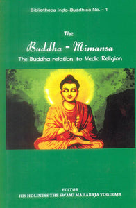 The Buddha – Mimansa (The Buddha Relation to Vedic Religion)