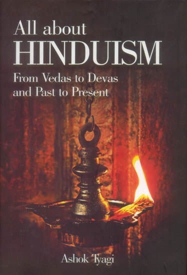 All About Hinduism (From Vedas to Devas and Past to Present)