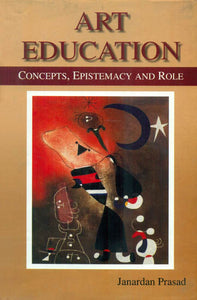 Art Education (Concepts, Epistemacy and Role)