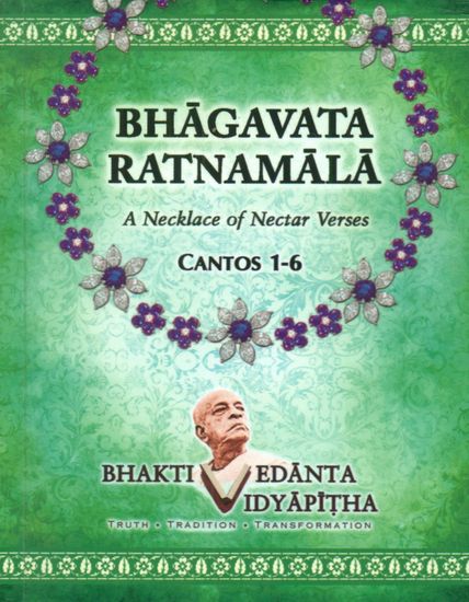 Bhagavata Ratnamala: A Necklace of Nectar Verses (Cantos 1-6)