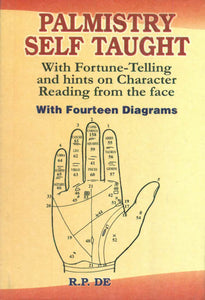 Palmistry Self Taught (With Fortune - Telling and Hints on Character Reading from The Face)