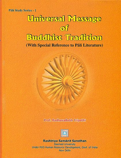 Universal Message of Buddhist Tradition (With Special Reference to Pali Literature)