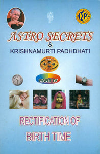 Astro Secrets and Krishnamurti Padhdhati (Part IV) - Rectification of Birth Time