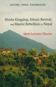 Hindu Kingship, Ethnic Revival, and Maoist Rebellion in Nepal