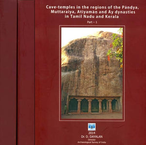 Cave-Temples in The Regions of The Pandya Muttaraiya, Atiyaman and Ay dynasties in Tamil Nadu and Kerala (Set of 3 Volumes)