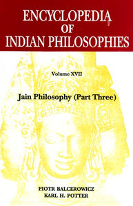 Encyclopedia of Indian Philosophies: Jain Philosophy (Part Three) Vol-XVII