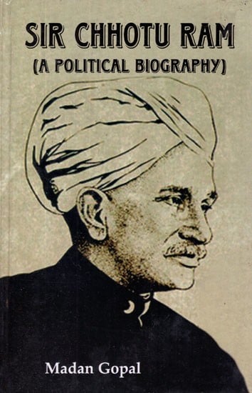 Sir Chhotu Ram: A Political Biography (An Old and Rare Book)