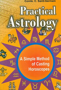 Practical Astrology (A Simple Method of Casting Horoscopes)