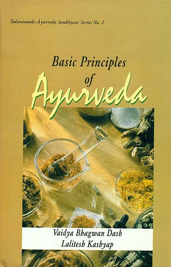 Basic Principles of Ayurveda (Based on Ayurveda Saukhyam of Todarananda)