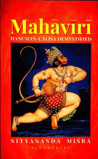 Mahaviri: Hanuman-Calisa Demystified (Commentary on Hanuman Chalisa)