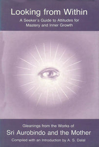 Looking from Within (A Seeker's Guide to Attitudes for Mastery and Inner Growth)