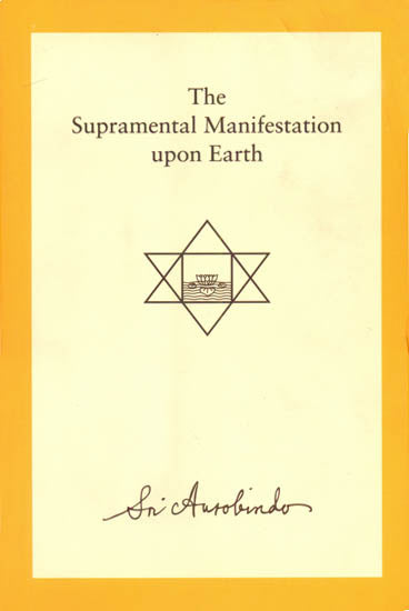 The Supramental Manifestation upon Earth