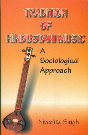 Tradition of Hindustani Music (A Sociological Approach)