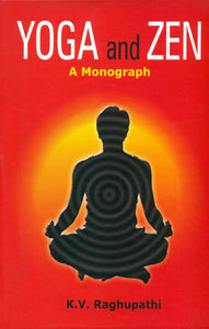 Yoga and Zen (A Monograph)