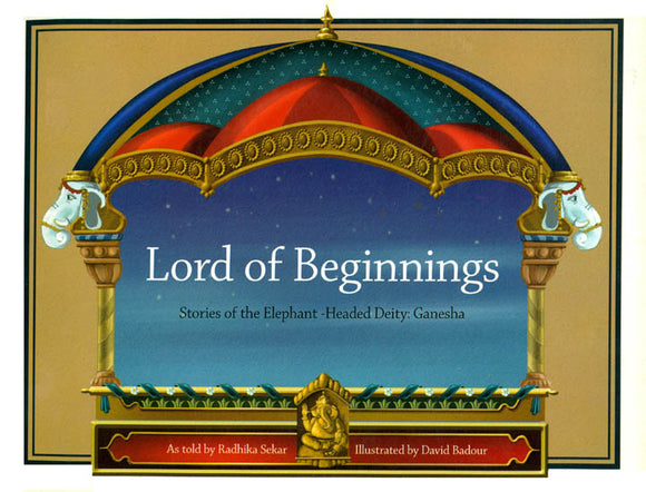 Lord of Beginnings (Stories of The Elephant-Headed Deity: Ganesha)