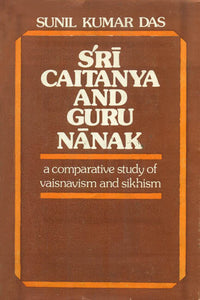 Sri Caitanya and Guru Nanak (A Comparative Study of Vaisnavism and Sikhism) - An Old and Rare Book